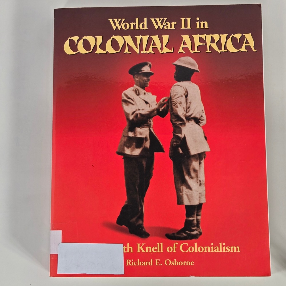 World War II in Colonial Africa The Death Knell of Colonialism Book by Richard E
